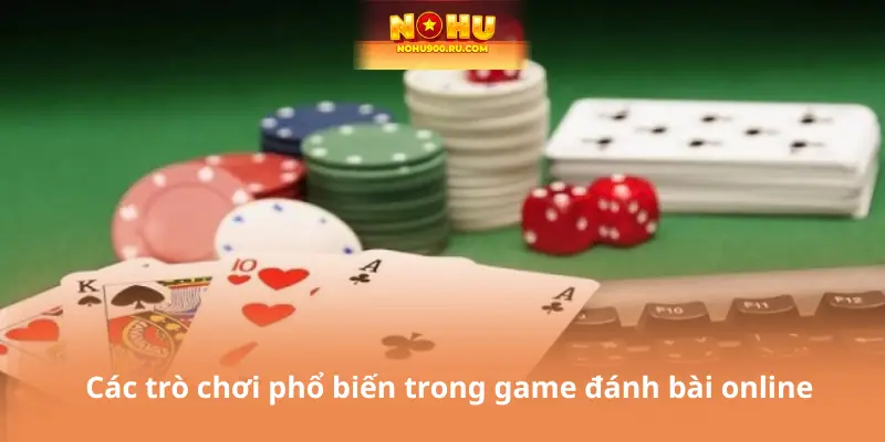 Các trò chơi phổ biến trong game đánh bài online