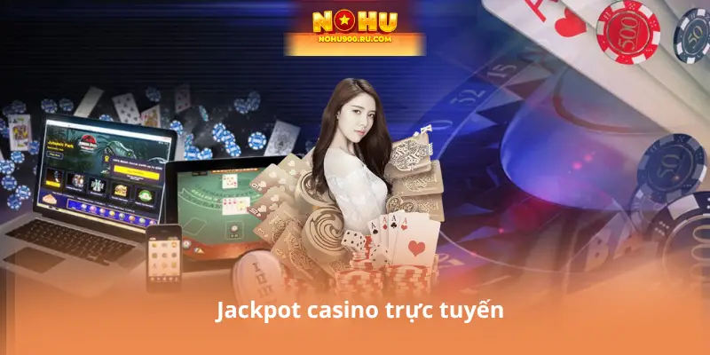 Jackpot casino trực tuyến