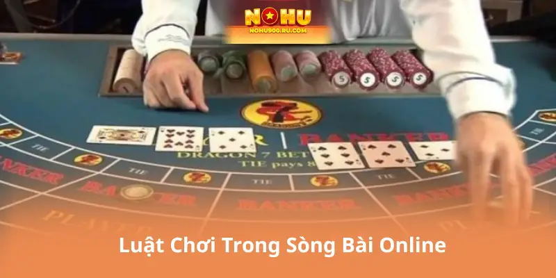 Luật Chơi Trong Sòng Bài Online