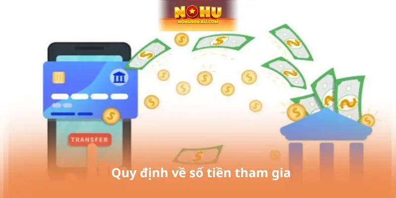 Quy định về số tiền tham gia