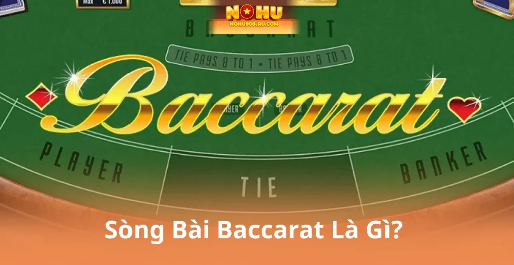 Sòng Bài Baccarat Là Gì?