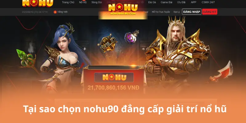 Tại sao chọn nohu90 đẳng cấp giải trí nổ hũ